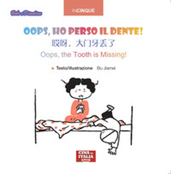 Oops, ho perso il dente! Ediz, italiana, inglese e cinese - Librerie.coop