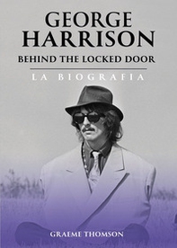 George Harrison. Behind the locked door - Librerie.coop