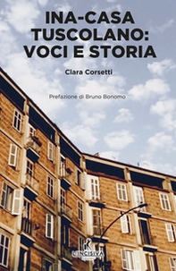 Ina Casa Tuscolano. Voci e storia - Librerie.coop Ina Casa Tuscolano. Voci e storia - Librerie.coop