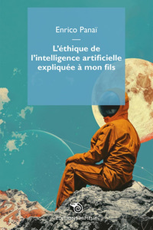 L'éthique de l'intelligence artificielle expliquée à mon fils - Librerie.coop L'éthique de l'intelligence artificielle expliquée à mon fils - Librerie.coop