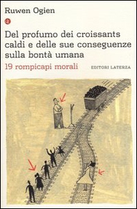 Del profumo dei croissants caldi e delle sue conseguenze sulla bontà umana. 19 rompicapi morali - Librerie.coop