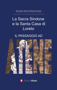 La sacra Sindone e la santa casa di Loreto. (Il passaggio ad Atene) - Librerie.coop La sacra Sindone e la santa casa di Loreto. (Il passaggio ad Atene) - Librerie.coop