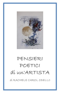 Pensieri poetici di un'artista - Librerie.coop