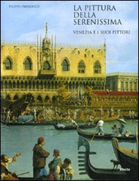 La pittura della Serenissima. Venezia e i suoi pittori - Librerie.coop