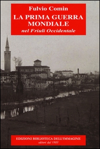 La prima guerra mondiale nel Friuli occidentale - Librerie.coop