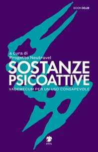 Sostanze Psicoattive. Vademecum per un uso consapevole - Librerie.coop