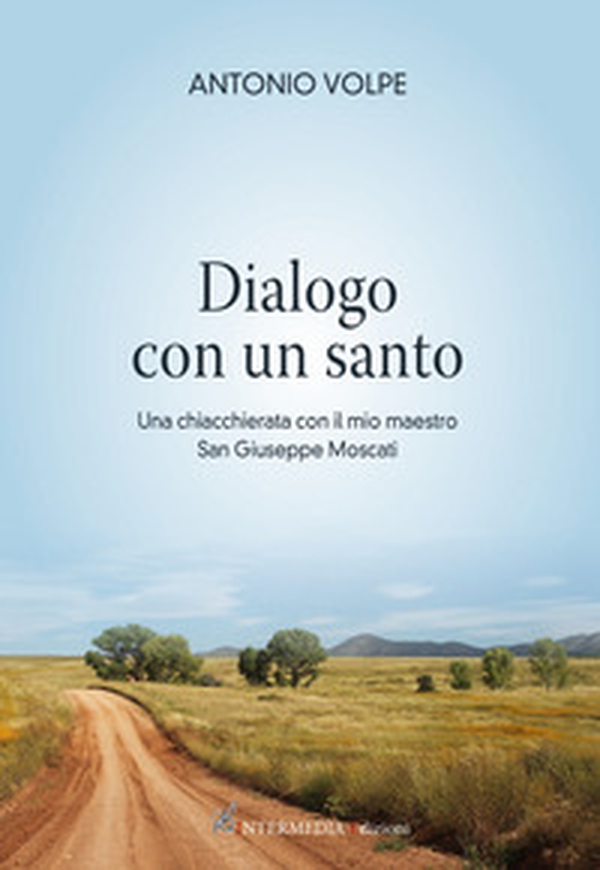 Dialogo con un santo. Una chiacchierata con il mio maestro san Giuseppe Moscati - Librerie.coop Dialogo con un santo. Una chiacchierata con il mio maestro san Giuseppe Moscati - Librerie.coop