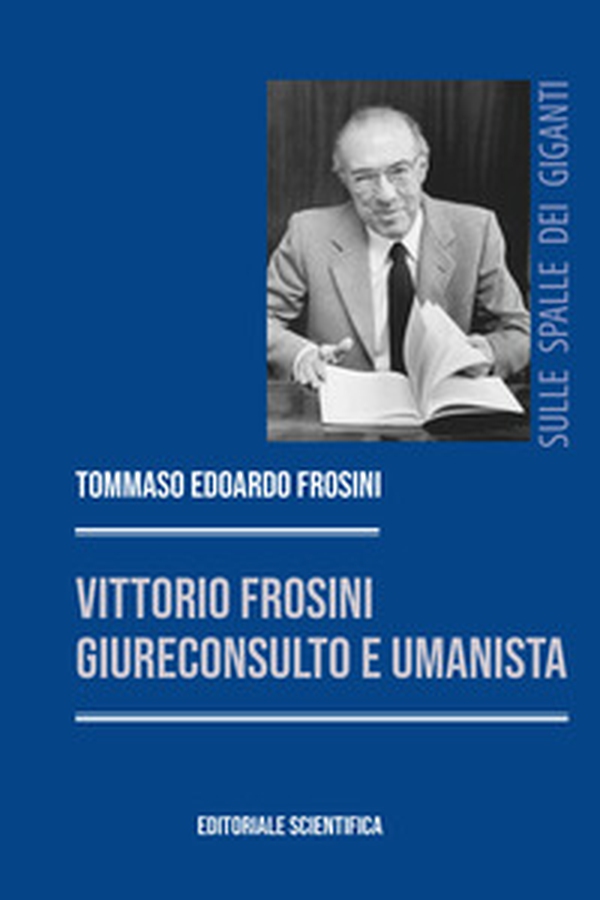Vittorio Frosini, giureconsulto e umanista - Librerie.coop Vittorio Frosini, giureconsulto e umanista - Librerie.coop