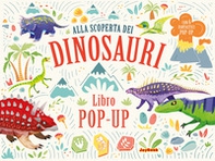 Alla scoperta dei dinosauri. Libro pop-up - Librerie.coop