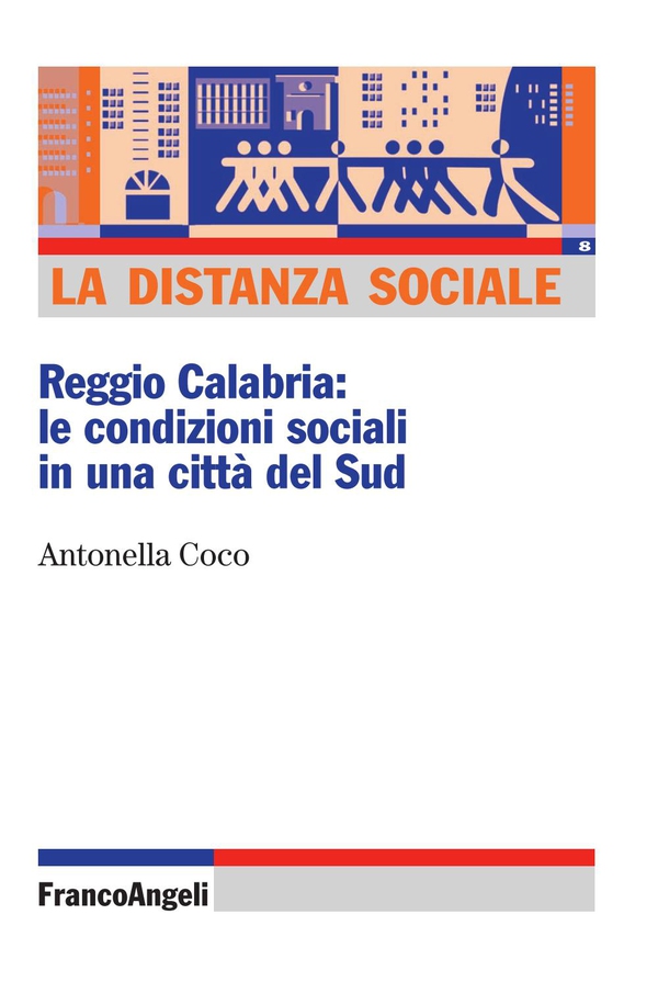 La distanza sociale. Reggio Calabria: le condizioni sociali in una città del Sud - Librerie.coop La distanza sociale. Reggio Calabria: le condizioni sociali in una città del Sud - Librerie.coop