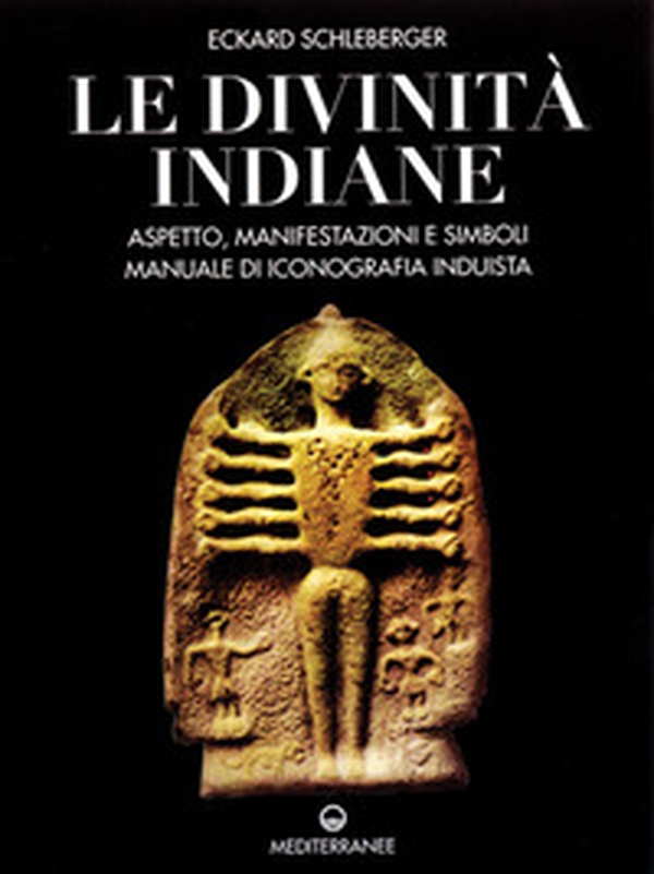 Le divinità indiane. Aspetto, manifestazioni e simboli. Manuale di iconografia induista - Librerie.coop Le divinità indiane. Aspetto, manifestazioni e simboli. Manuale di iconografia induista - Librerie.coop