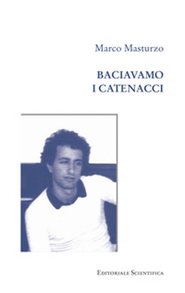 Baciavamo i catenacci - Librerie.coop Baciavamo i catenacci - Librerie.coop
