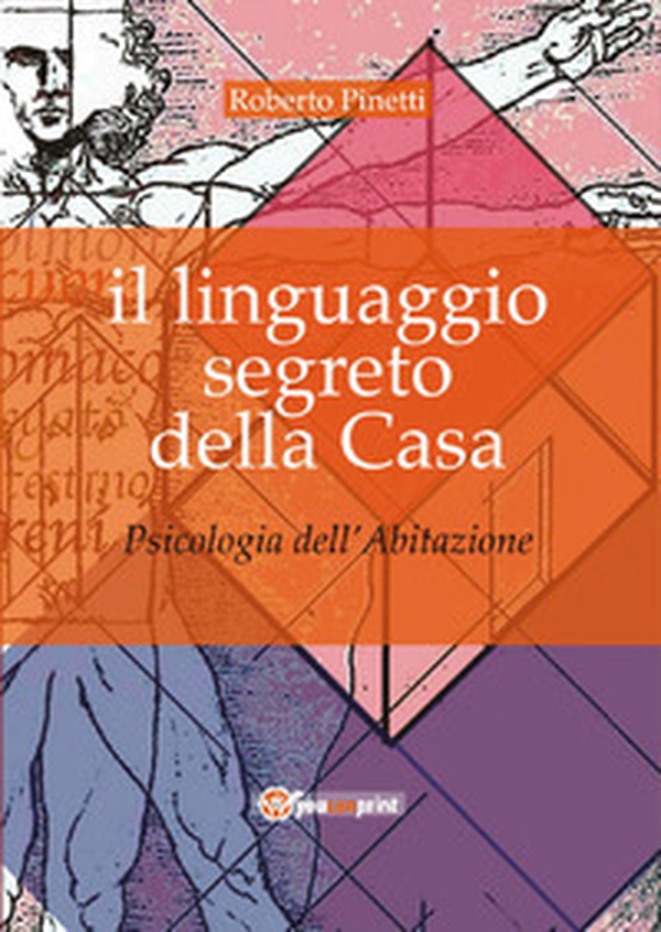 Il linguaggio segreto della casa. Psicologia dell'abitazione - Librerie.coop Il linguaggio segreto della casa. Psicologia dell'abitazione - Librerie.coop