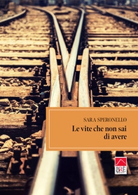 Le vite che non sai di avere - Librerie.coop