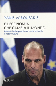 È l'economia che cambia il mondo. Quando la disuguaglianza mette a rischio il nostro futuro - Librerie.coop