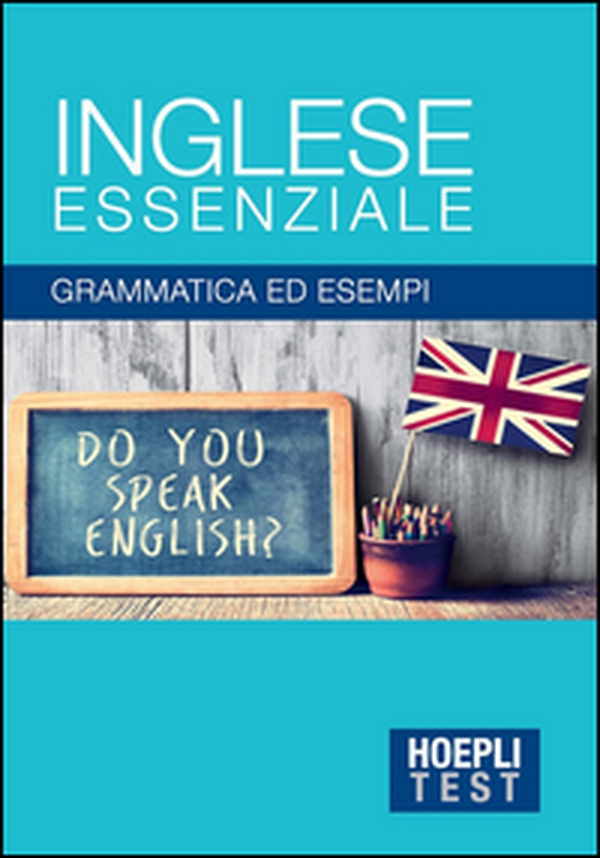 Inglese essenziale. Grammatica ed esempi - Librerie.coop Inglese essenziale. Grammatica ed esempi - Librerie.coop