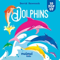 Dolphins. Amazing pop-ups - Librerie.coop