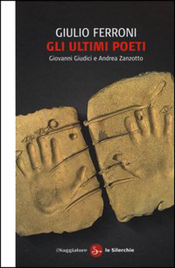 Gli ultimi poeti. Giovanni Giudici e Andrea Zanzotto - Librerie.coop Gli ultimi poeti. Giovanni Giudici e Andrea Zanzotto - Librerie.coop