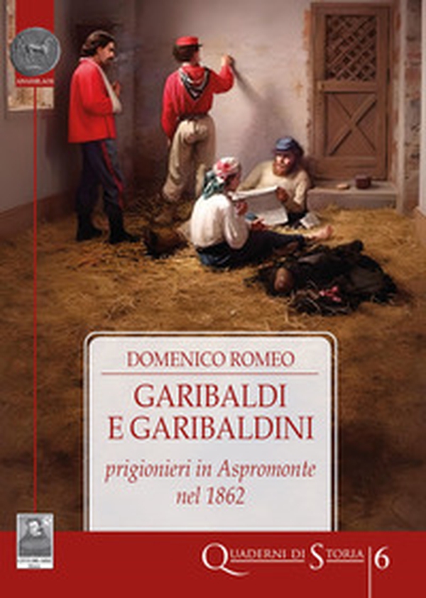 Garibaldi e garibaldini prigionieri in Aspromonte nel 1862 - Librerie.coop Garibaldi e garibaldini prigionieri in Aspromonte nel 1862 - Librerie.coop