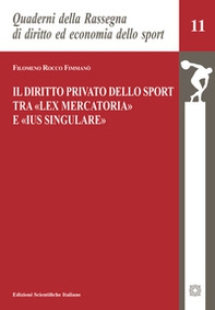 Il diritto privato dello sport tra «lex mercatoria» e «ius singulare» - Librerie.coop