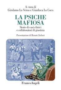 La psiche mafiosa. Storie di casi clinici e collaboratori di giustizia - Librerie.coop La psiche mafiosa. Storie di casi clinici e collaboratori di giustizia - Librerie.coop