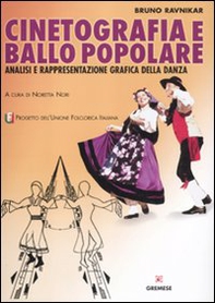 Cinetografia e ballo popolare. Analisi e rappresentazione grafica della danza tradizionale - Librerie.coop