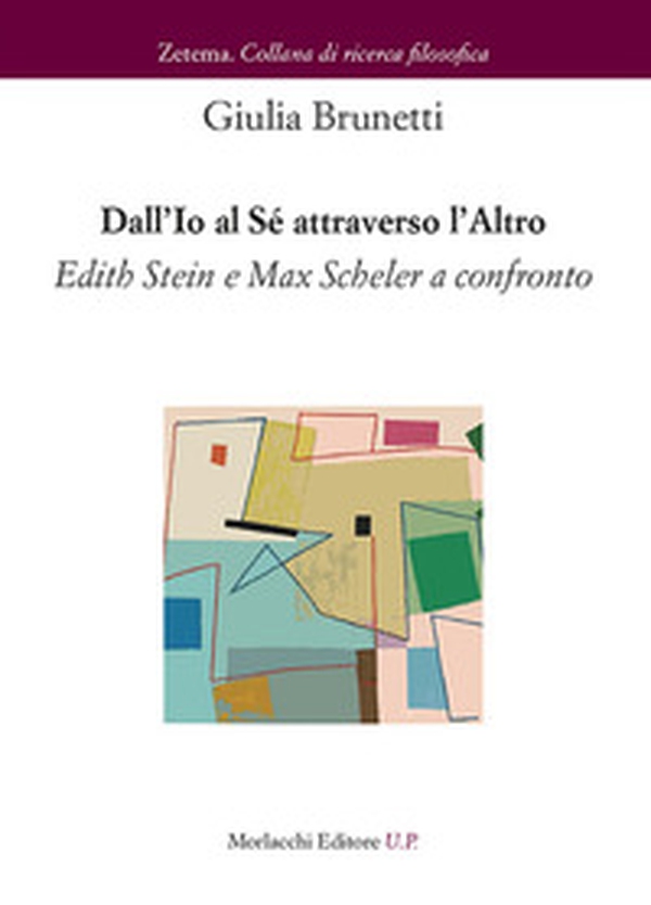 Dall'Io al Sé attraverso l'altro. Edith Stein e Max Scheler a confronto - Librerie.coop Dall'Io al Sé attraverso l'altro. Edith Stein e Max Scheler a confronto - Librerie.coop