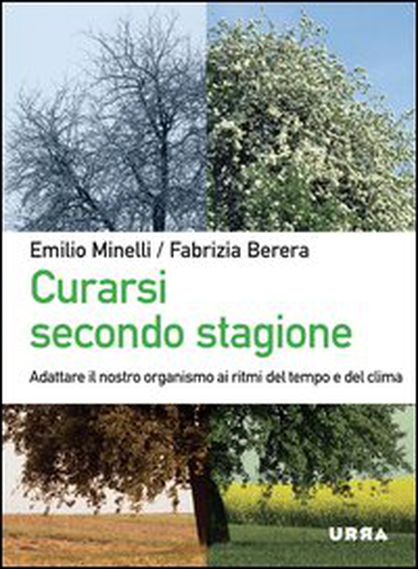 Curarsi secondo stagione. Adattare il nostro organismo ai ritmi del tempo e del clima - Librerie.coop Curarsi secondo stagione. Adattare il nostro organismo ai ritmi del tempo e del clima - Librerie.coop
