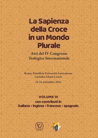 La sapienza della croce in un mondo plurale. Atti del 4° Congresso teologico internazionale - Vol. 3 - Librerie.coop