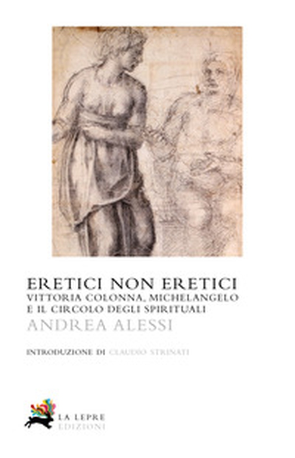 Eretici non eretici. Vittoria Colonna, Michelangelo e il circolo degli... - Librerie.coop Eretici non eretici. Vittoria Colonna, Michelangelo e il circolo degli... - Librerie.coop