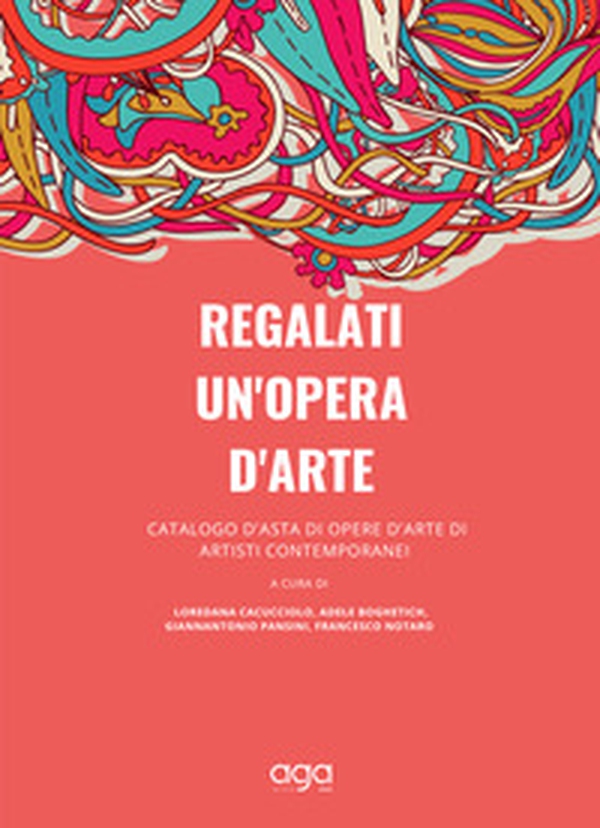 Regalati un'opera d'arte. Catalogo d'asta di opere d'arte di artisti contemporanei - Librerie.coop Regalati un'opera d'arte. Catalogo d'asta di opere d'arte di artisti contemporanei - Librerie.coop