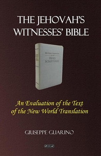 The Jehovah's Witnesses' Bible. An evaluation of the text of the new world translation - Librerie.coop