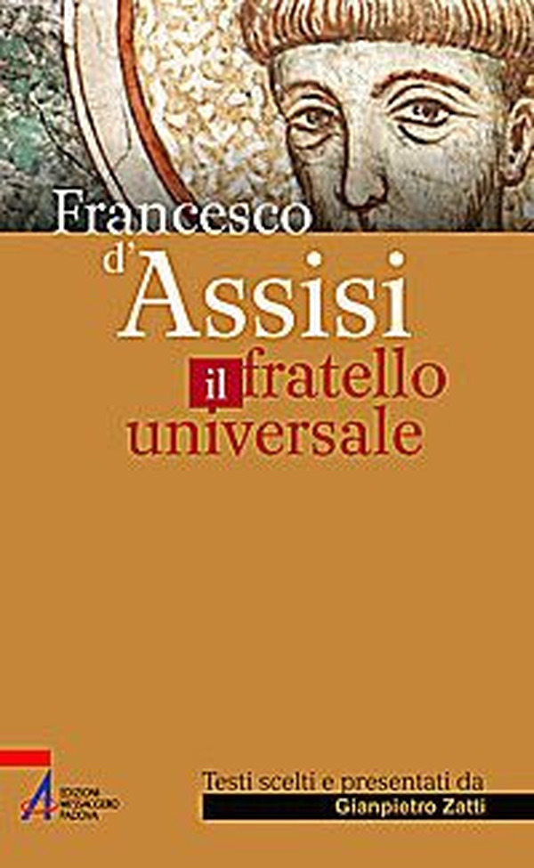 Francesco di Assisi il fratello universale - Librerie.coop Francesco di Assisi il fratello universale - Librerie.coop