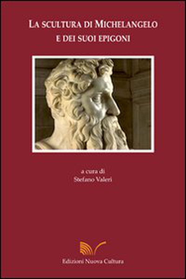 La scultura di Michelangelo e dei suoi epigoni - Librerie.coop La scultura di Michelangelo e dei suoi epigoni - Librerie.coop