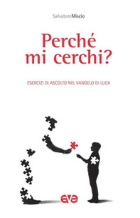 Perché mi cerchi? Esercizi in ascolto del vangelo di Luca - Librerie.coop Perché mi cerchi? Esercizi in ascolto del vangelo di Luca - Librerie.coop