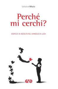 Perché mi cerchi? Esercizi in ascolto del vangelo di Luca - Librerie.coop