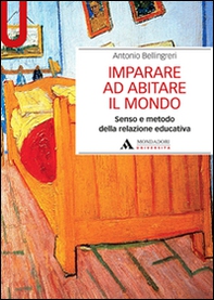 Imparare ad abitare il mondo. Senso e metodo della relazione educativa - Librerie.coop Imparare ad abitare il mondo. Senso e metodo della relazione educativa - Librerie.coop