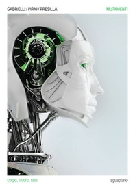 Mutamenti. Corpo, lavoro, rete - Librerie.coop