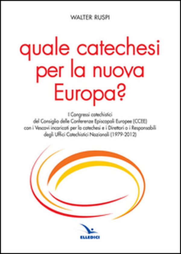 Quale catechesi per la nuova Europa? - Librerie.coop Quale catechesi per la nuova Europa? - Librerie.coop