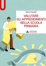 Valutare gli apprendimenti nella scuola primaria - Librerie.coop Valutare gli apprendimenti nella scuola primaria - Librerie.coop