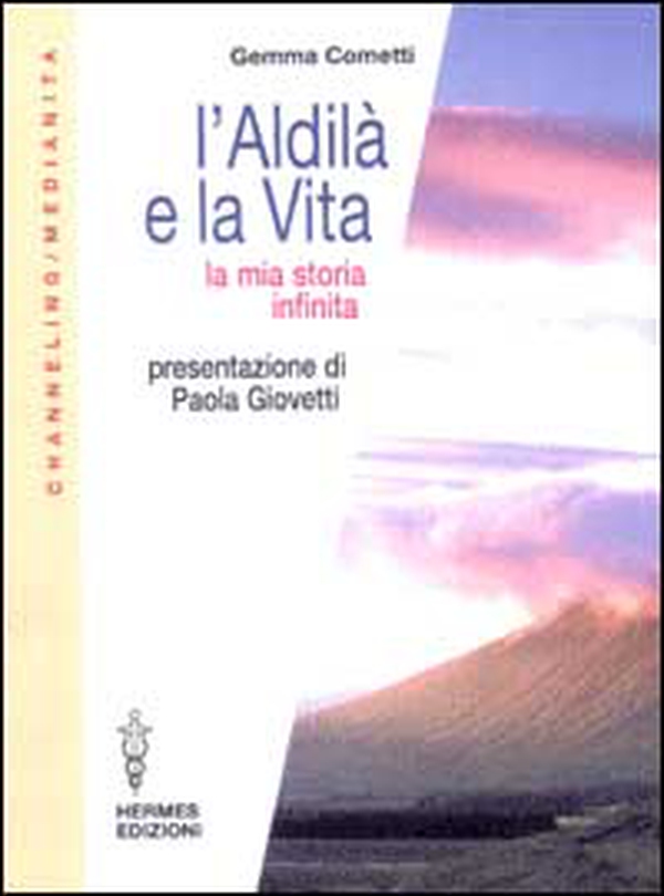 L'aldilà e la vita. La mia storia infinita - Librerie.coop L'aldilà e la vita. La mia storia infinita - Librerie.coop