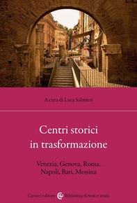 Centri storici in trasformazione. Venezia, Genova, Roma, Napoli, Bari, Messina - Librerie.coop