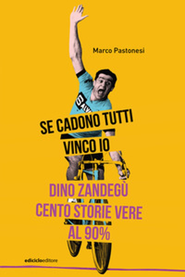Se cadono tutti vinco io. Dino Zandegù: cento storie vere al 90% - Librerie.coop Se cadono tutti vinco io. Dino Zandegù: cento storie vere al 90% - Librerie.coop