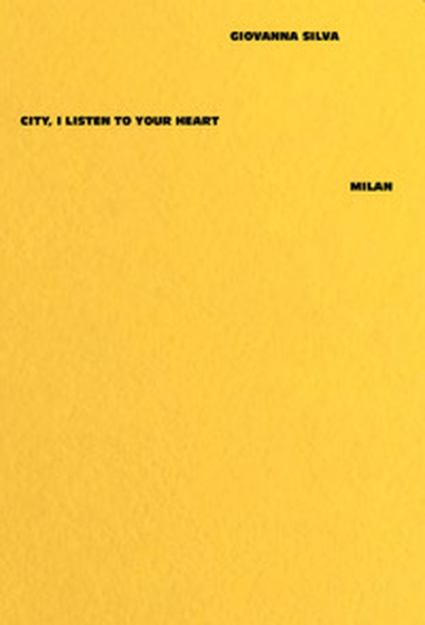 Giovanna Silva. City, I listen to your heart. Milan - Librerie.coop Giovanna Silva. City, I listen to your heart. Milan - Librerie.coop