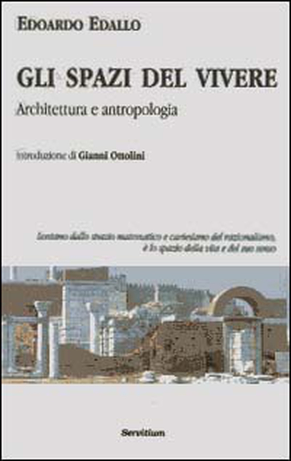 Gli spazi del vivere. Architettura e antropologia - Librerie.coop Gli spazi del vivere. Architettura e antropologia - Librerie.coop