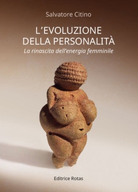 L'evoluzione della personalità. La rinascita dell'energia femminile - Librerie.coop