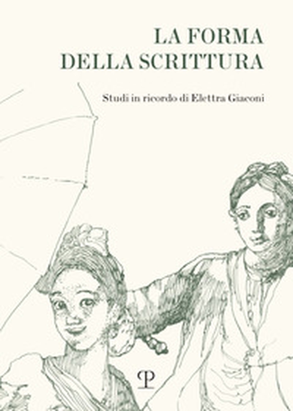 La forma della scrittura. Studi in ricordo di Elettra Giaconi - Librerie.coop La forma della scrittura. Studi in ricordo di Elettra Giaconi - Librerie.coop