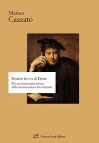 Boiardo lettore di Dante. Per un'ermeneutica storica della comunicazione intertestuale - Librerie.coop