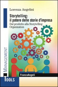 Storytelling: il potere delle storie d'impresa. Dal prodotto alla storytelling organization - Librerie.coop