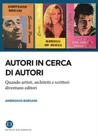 Autori in cerca di autori. Quando artisti, architetti e scrittori diventano editori - Librerie.coop Autori in cerca di autori. Quando artisti, architetti e scrittori diventano editori - Librerie.coop